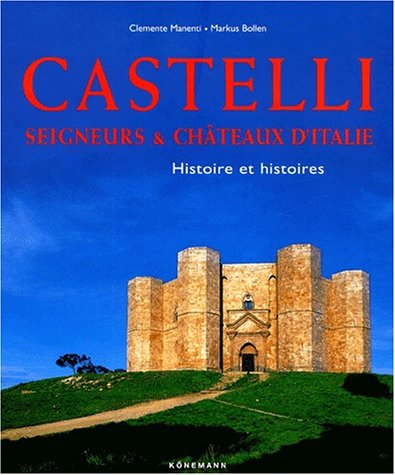 castelli. seigneurs et châteaux d'italie, histoires et histoires.