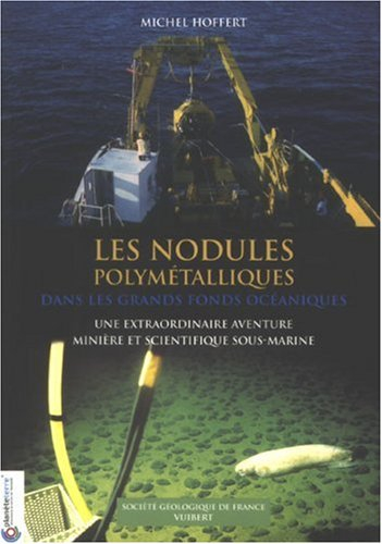 Les nodules polymétalliques dans les grands fonds océaniques : une extraordinaire aventure minière e