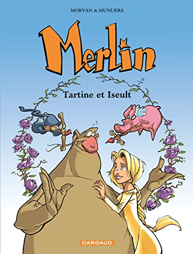 Merlin. Vol. 5. Tartine et Iseult