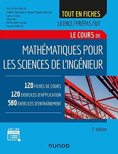 Le cours de mathématiques pour les sciences de l'ingénieur : 120 fiches de cours, 120 exercices d'ap