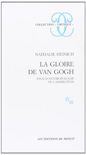 La Gloire de Van Gogh : essai d'anthropologie de l'admiration