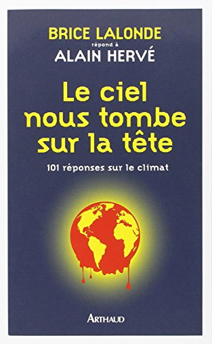 Le ciel nous tombe sur la tête : 101 réponses sur le climat : Brice Lalonde répond à Alain Hervé