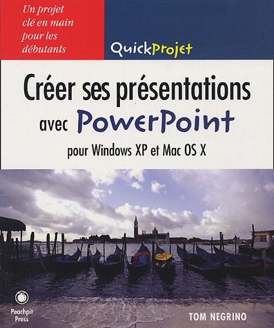 Créer ses présentations avec PowerPoint pour Windows XP et Mac OS X : un projet clé en main pour les