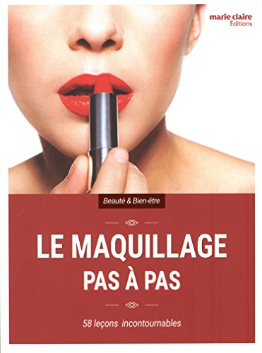 Le maquillage pas à pas : 58 leçons incontournables