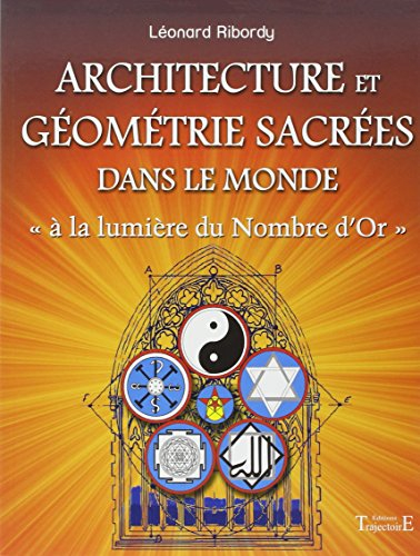 Architecture et géométrie sacrées dans le monde : à la lumière du nombre d'or