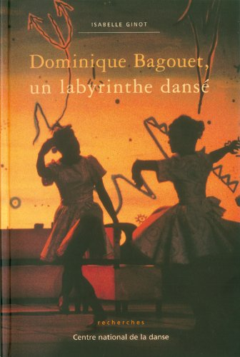 Dominique Bagouet, un labyrinthe dansé