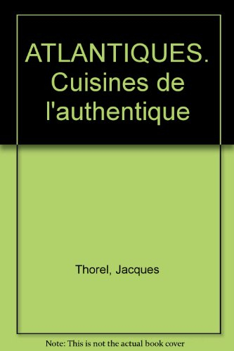 Atlantiques : cuisine de l'authentique