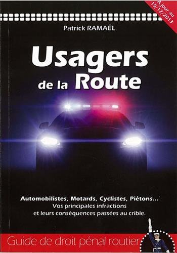 Usagers de la route : guide de droit pénal routier : automobilistes, motards, cyclistes, piétons... 