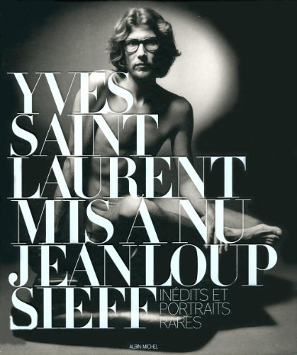 Yves Saint Laurent mis à nu : inédits et portraits rares