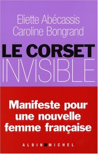 Le corset invisible - Eliette Abécassis, Caroline Bongrand