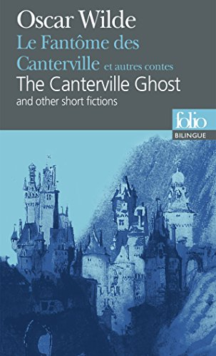 Le fantôme des Canterville : et autres contes. The Canterville ghost : and other short fictions