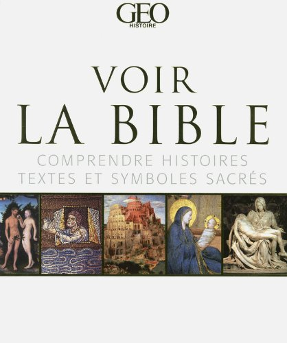 Voir la Bible : comprendre histoires, textes et symboles sacrés : de la création à la résurrection