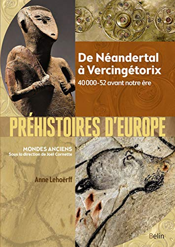 Préhistoires d'Europe : de Néandertal à Vercingétorix : 40000-52 avant notre ère