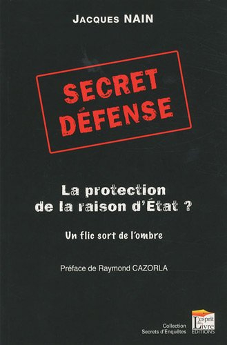Secret défense, la protection de la raison d'Etat : un flic sort de l'ombre