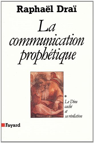 La communication prophétique. Vol. 1. Le Dieu caché et sa révélation