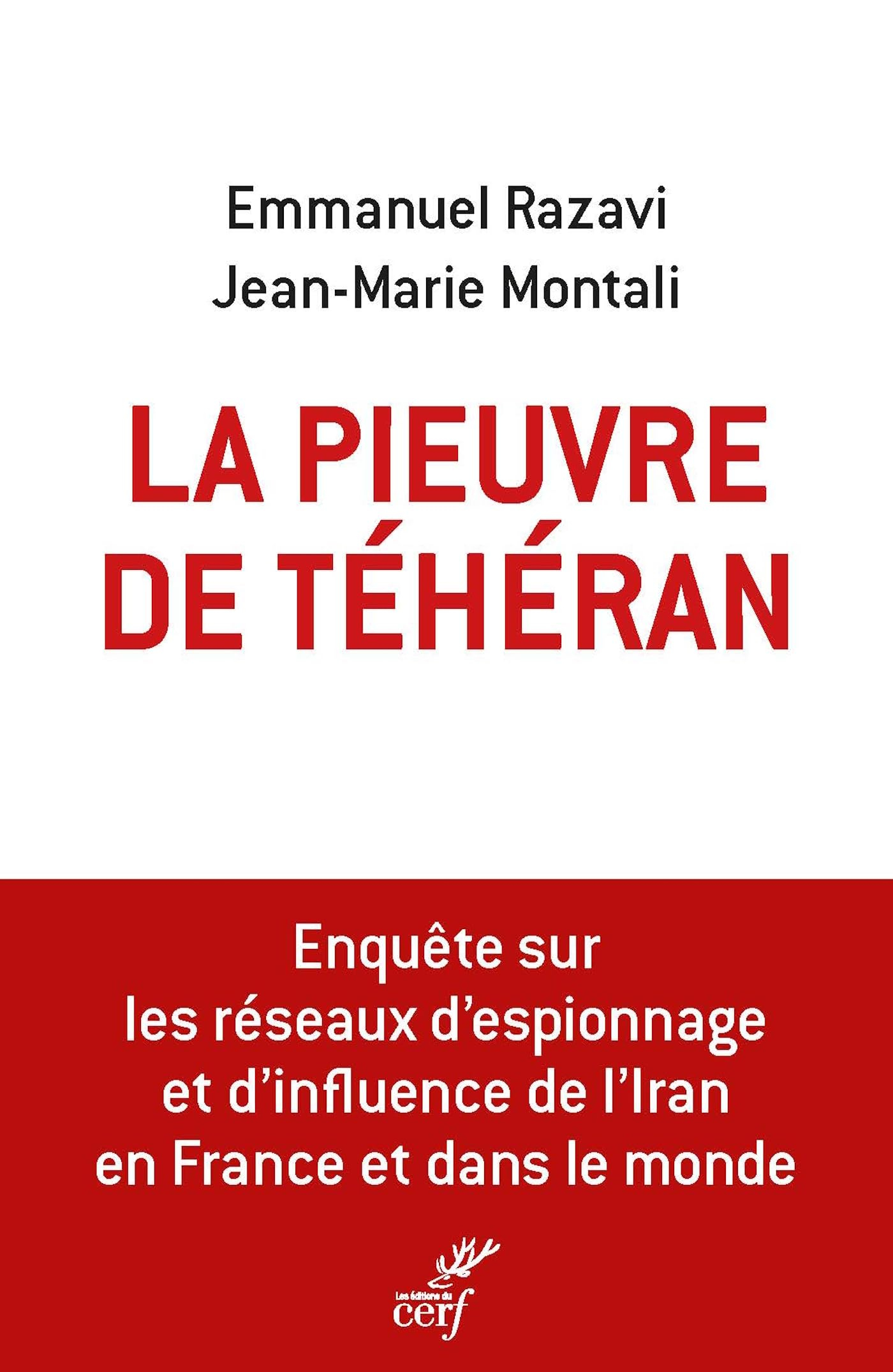 La pieuvre de Téhéran : enquête sur les réseaux d'espionnage et d'influence de l'Iran en France et d