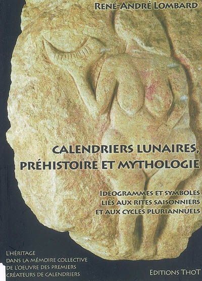 Calendriers lunaires, préhistoire et mythologie : idéogrammes et symboles liés aux rites saisonniers