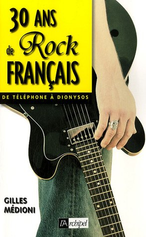 30 ans de rock français : de Téléphone à Dionysos