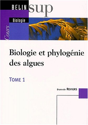 Biologie et phylogénie des algues. Vol. 1. Cours