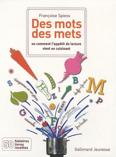 Des mots, des mets ou Comment l'appétit de lecture vient en cuisinant : 50 histoires, livres, recett