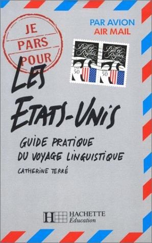 Je pars pour les Etats-Unis : guide pratique du voyage linguistique