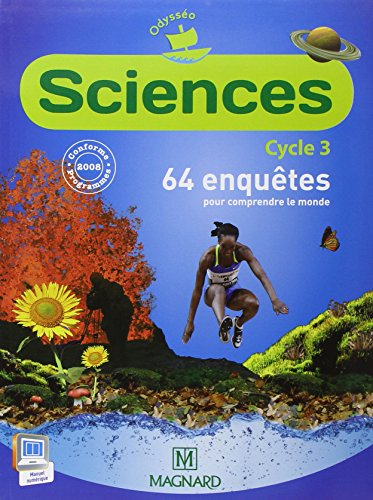 Sciences, cycle 3 : 64 enquêtes pour comprendre le monde