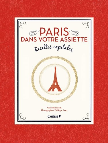 Paris dans votre assiette : recettes capitales