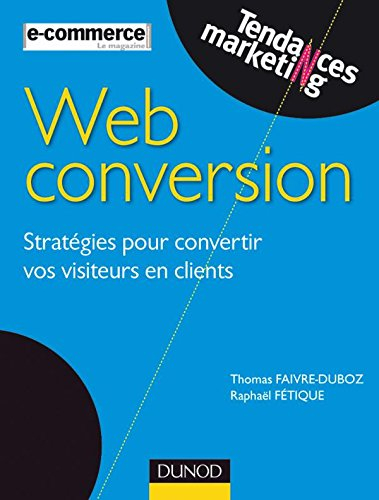 Web conversion : stratégies pour convertir vos visiteurs en clients
