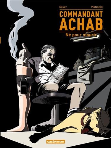 Commandant Achab. Vol. 1. Né pour mourir