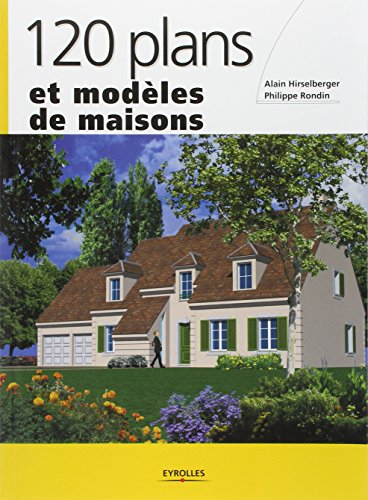 120 plans et modèles de maisons