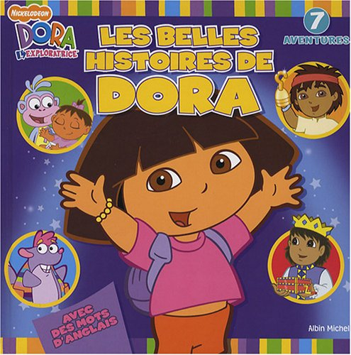 Les belles histoires de Dora : Dora l'exploratrice : 7 aventures, avec des mots d'anglais