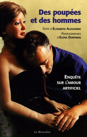 Des poupées et des hommes : enquête sur l'amour artificiel