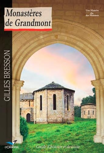 Monastères de Grandmont : guide d'histoire et de visite