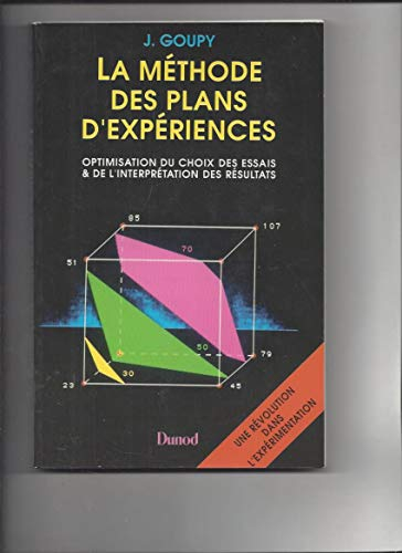 La Méthode des plans d'expériences: Optimisation du choix des essais et de l'interprétation des résu