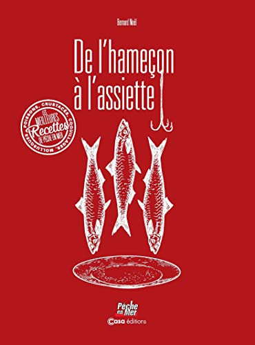 De l'hameçon à l'assiette : poissons, crustacés, coquillages, mollusques : les meilleures recettes d
