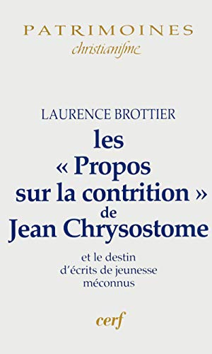 Les Propos sur la contrition de Jean Chrysostome : le destin d'écrits de jeunesse méconnus