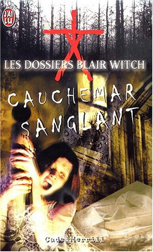 Les dossiers Blair Witch. Vol. 4. Cauchemar sanglant