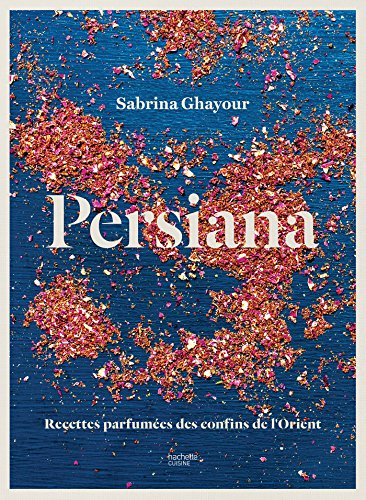 Persiana : recettes parfumées des confins de l'Orient