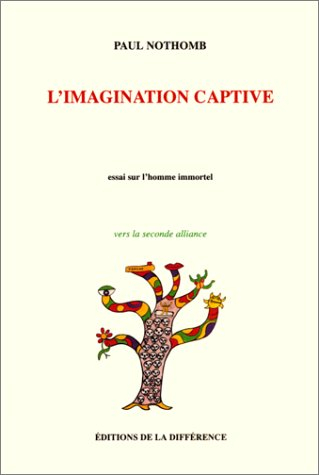 L'Imagination captive : essai sur l'homme immortel