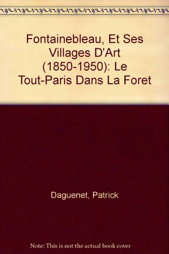 Fontainebleau et ses villages d'art (1850-1950) : le tout-Paris dans la forêt