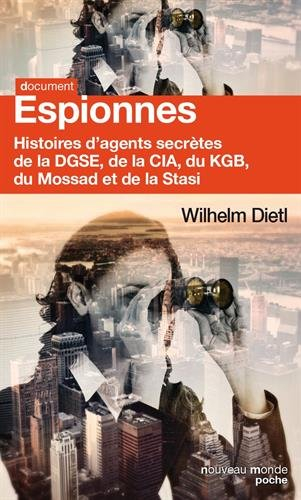 Espionnes : histoires d'agents secrètes de la DGSE, de la CIA, du MI5, du KGB, du Mossad et de la St