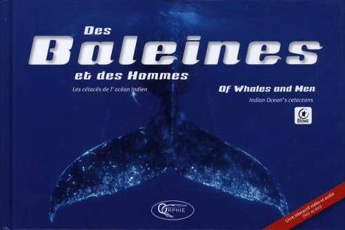 Des baleines et des hommes : les cétacés de l'océan indien. Of Whales and Men : Indian Ocean's cetac