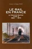 Le rail en France : le second Empire. Vol. 3. 1864-1870