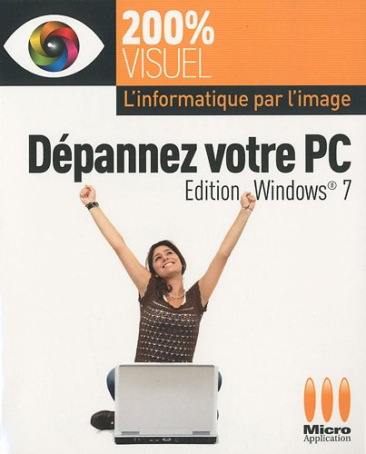 Dépannez votre PC : édition Windows 7