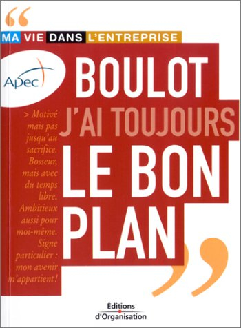 Boulot, j'ai toujours le bon plan