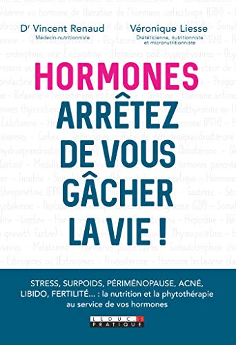Hormones : arrêtez de vous gâcher la vie !