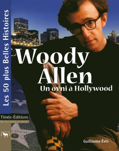 Woody Allen : un ovni à Hollywood