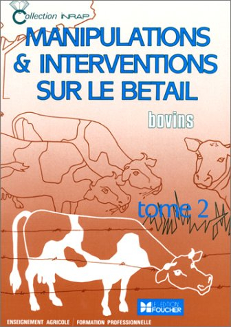 manipulations et interventions sur le bétail, tome 2 : enseignement agricole, formation professionne