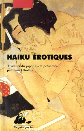 Haïku érotiques : extraits de La fleur du bout et du Tonneau de saule : des moines, des dames du pal
