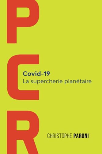 PCR: Covid-19 : La supercherie planétaire